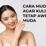 cara mudah agar kulit tetap awet muda